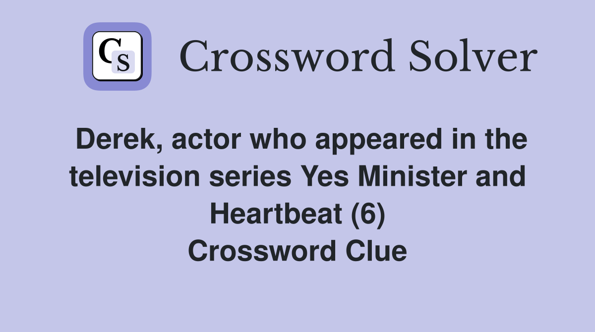Derek, actor who appeared in the television series Yes Minister and